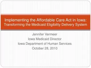 Implementing the Affordable Care Act in Iowa: Transforming the Medicaid Eligibility Delivery System