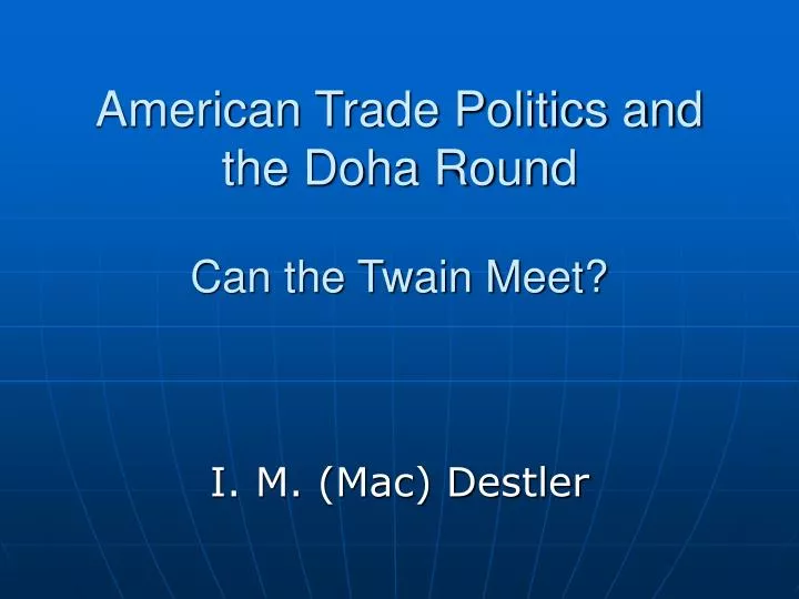 american trade politics and the doha round can the twain meet