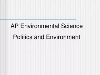 AP Environmental Science Politics and Environment