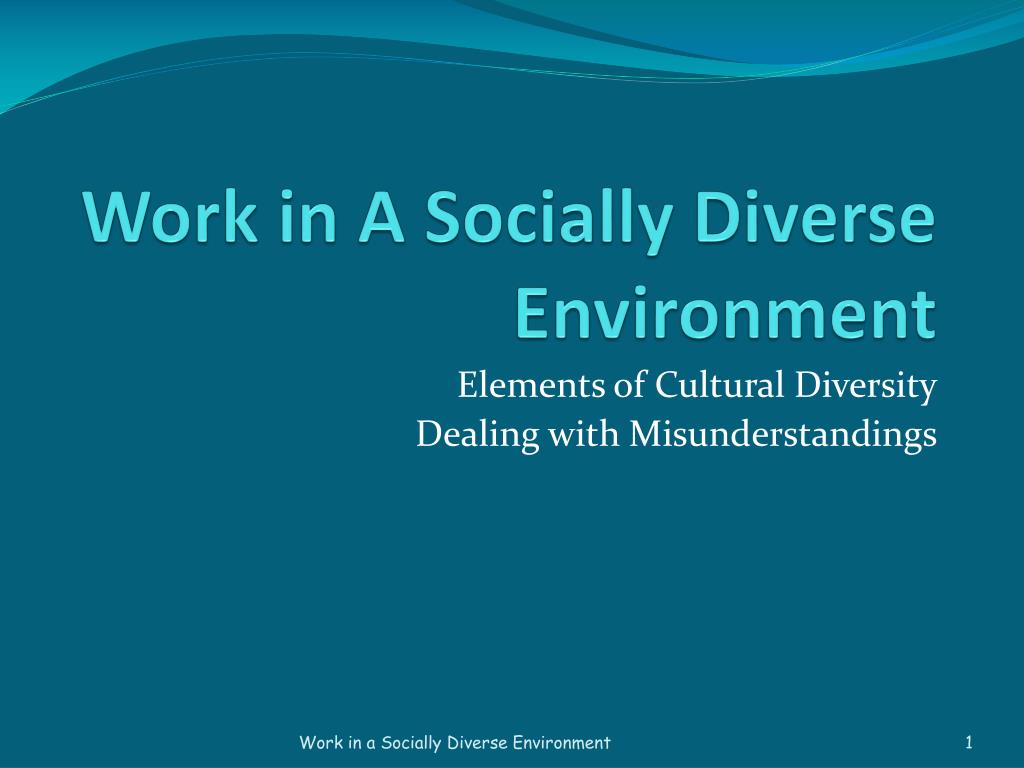 Ppt Work In A Socially Diverse Environment Powerpoint Presentation