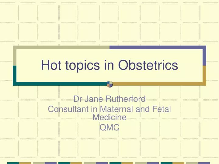 hot topics in obstetrics
