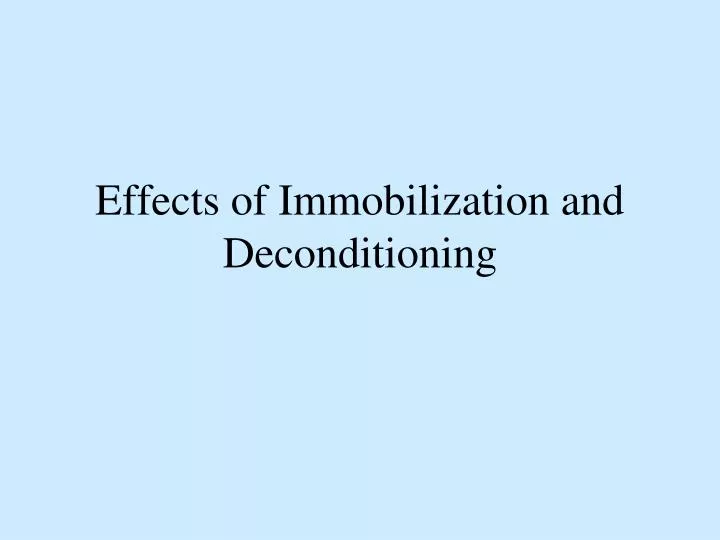 effects of immobilization and deconditioning