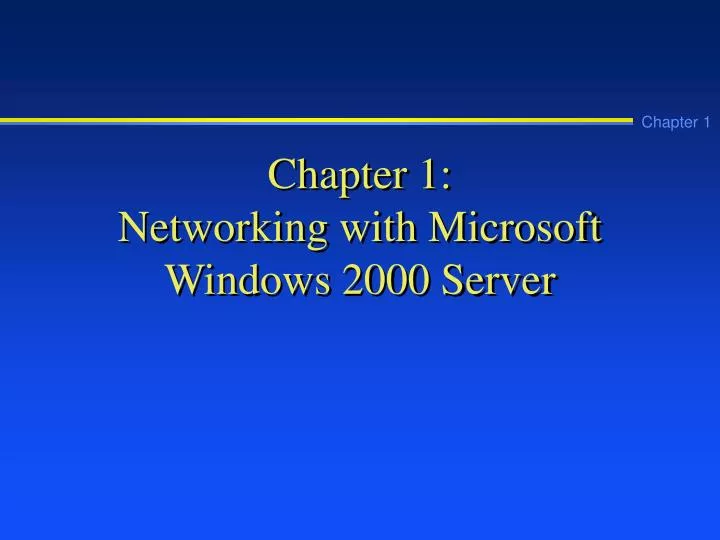 chapter 1 networking with microsoft windows 2000 server