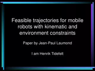 Feasible trajectories for mobile robots with kinematic and environment constraints