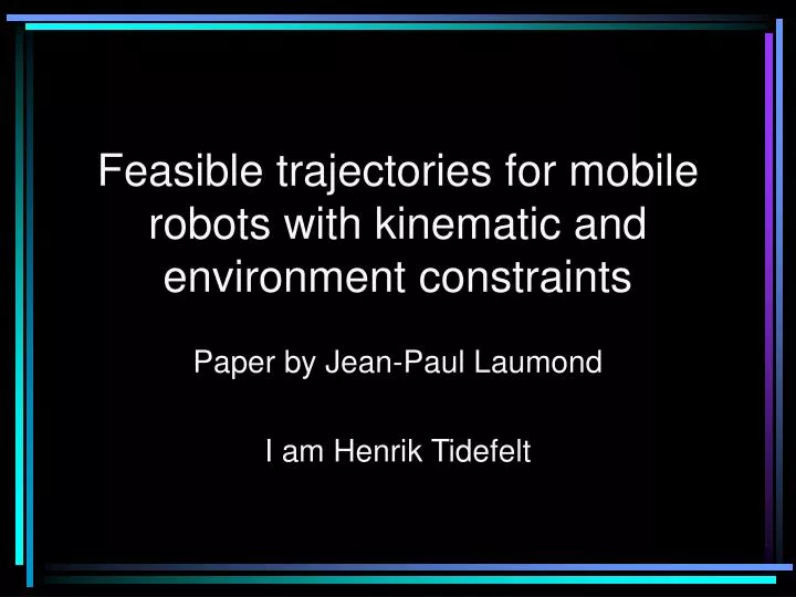 feasible trajectories for mobile robots with kinematic and environment constraints