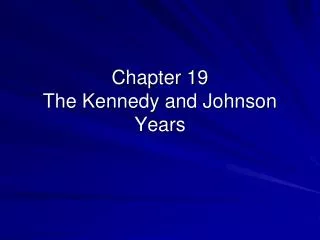 Chapter 19 The Kennedy and Johnson Years