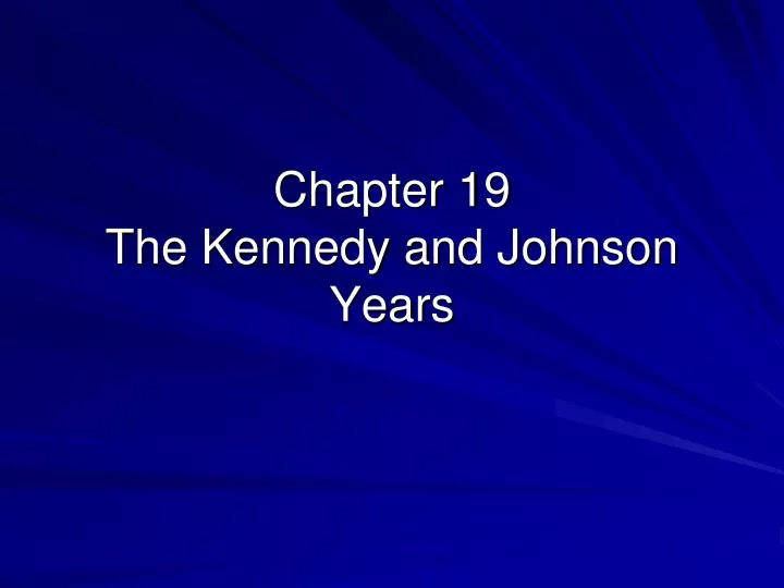 chapter 19 the kennedy and johnson years