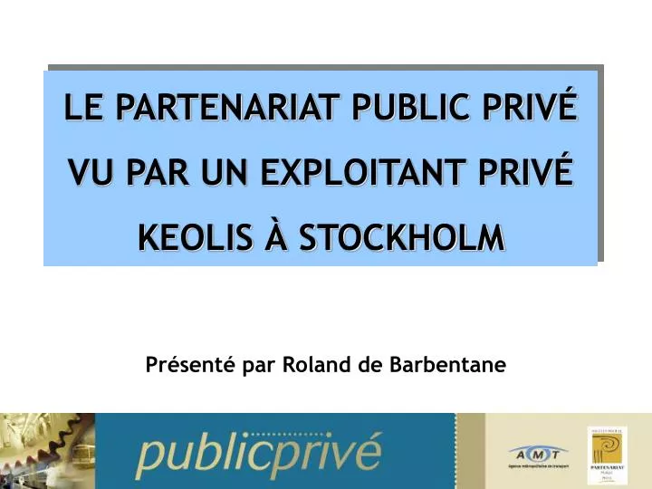 le partenariat public priv vu par un exploitant priv keolis stockholm