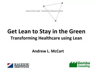Get Lean to Stay in the Green Transforming Healthcare using Lean