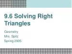 9.6 Solving Right Triangles - slide 1