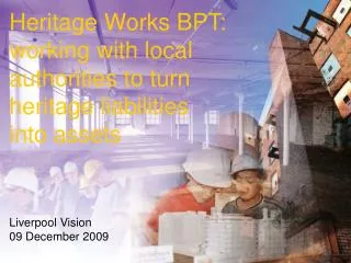 Heritage Works BPT: working with local authorities to turn heritage liabilities into assets