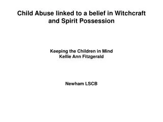 Child Abuse linked to a belief in Witchcraft and Spirit Possession