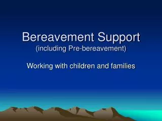 Bereavement Support (including Pre-bereavement)