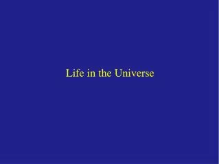 Life in the Universe