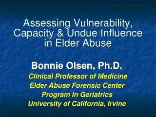 Assessing Vulnerability, Capacity &amp; Undue Influence in Elder Abuse