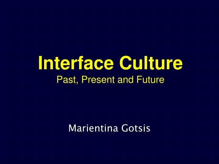 interface culture past present and future