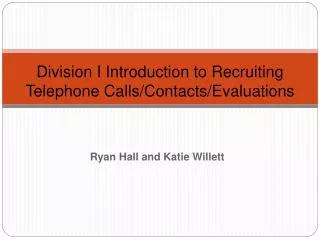 Division I Introduction to Recruiting Telephone Calls/Contacts/Evaluations