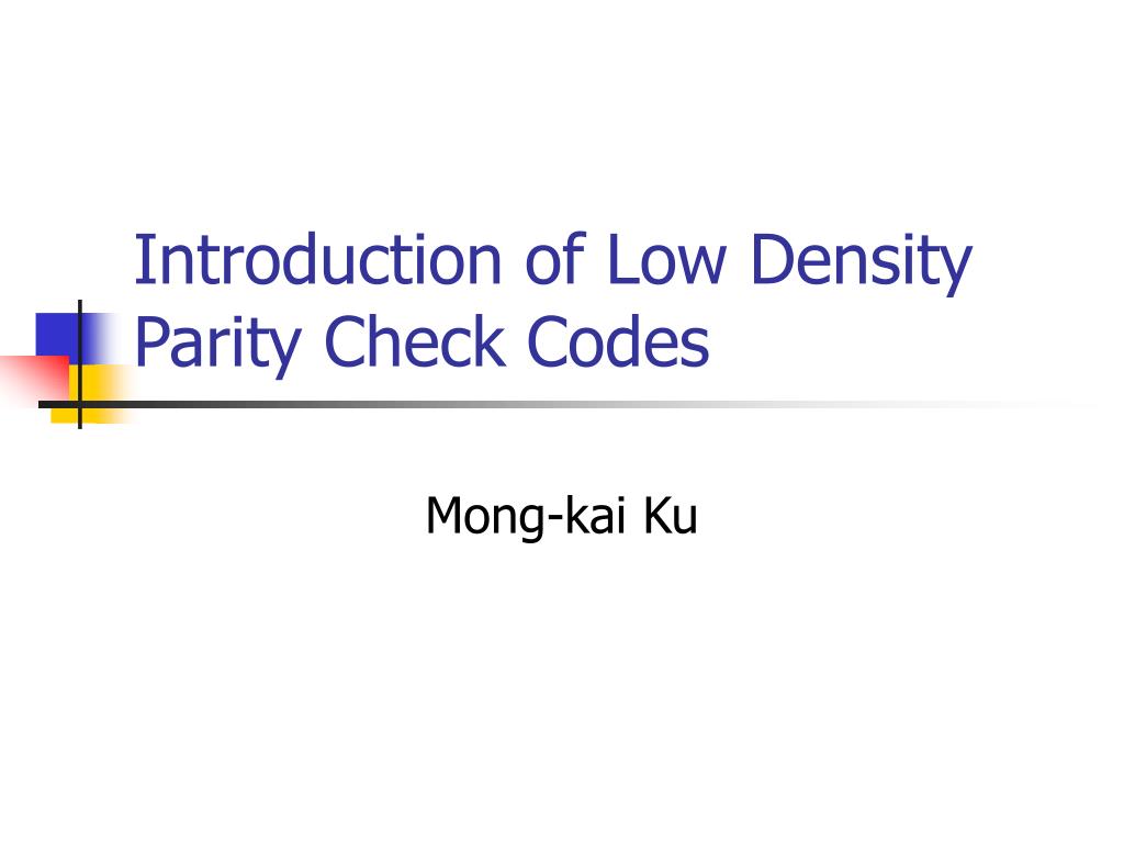PPT - Introduction of Low Density Parity Check Codes PowerPoint ...