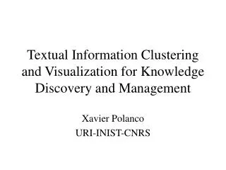 Textual Information Clustering and Visualization for Knowledge Discovery and Management