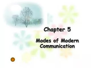Chapter 5 Modes of Modern Communication