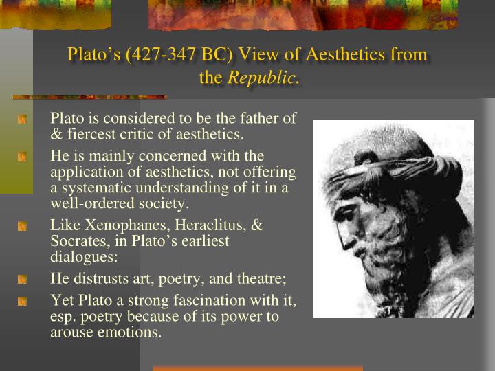 plato s 427 347 bc view of aesthetics from the republic