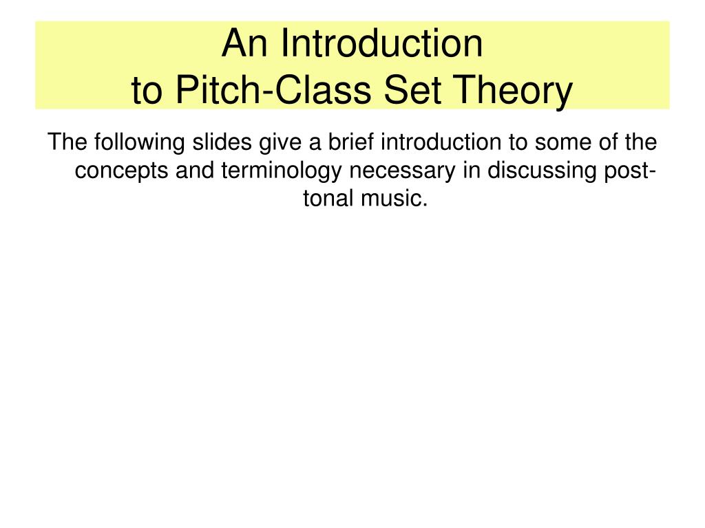 PPT - An Introduction to Pitch-Class Set Theory PowerPoint Presentation ...