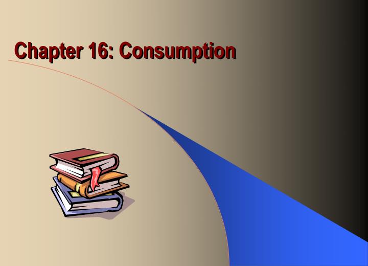 chapter 16 consumption