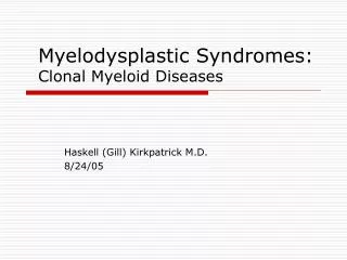 Myelodysplastic Syndromes: Clonal Myeloid Diseases