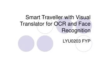 Smart Traveller with Visual Translator for OCR and Face Recognition