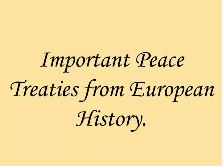 important peace treaties from european history