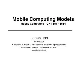 Mobile Computing Models Mobile Computing - CNT 5517-5564