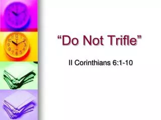 “Do Not Trifle”