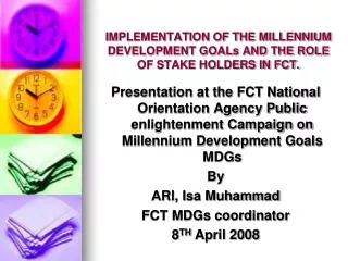 IMPLEMENTATION OF THE MILLENNIUM DEVELOPMENT GOALs AND THE ROLE OF STAKE HOLDERS IN FCT.