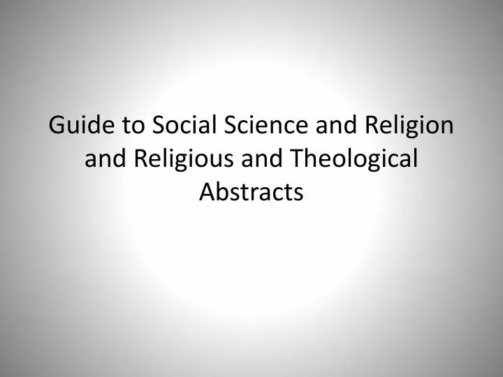 guide to social science and religion and religious and theological abstracts