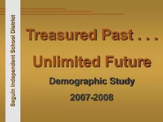 Treasured Past . . . Unlimited Future Demographic Study 2007-2008