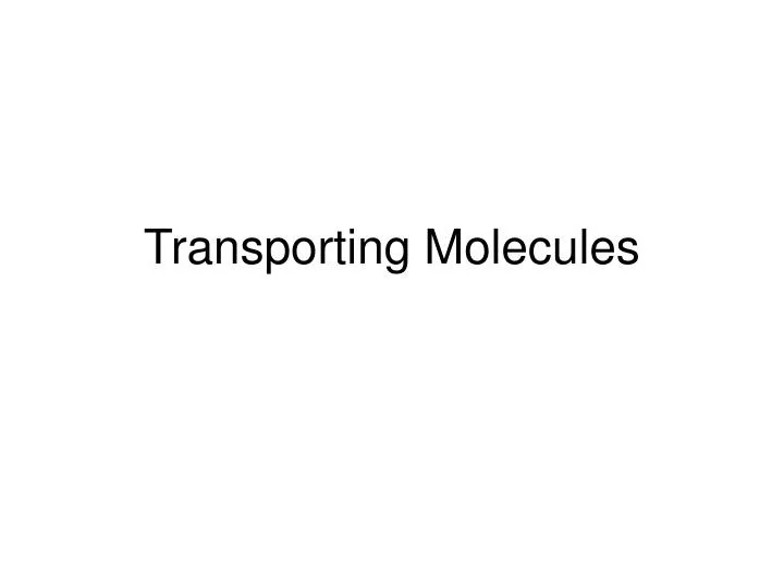 transporting molecules