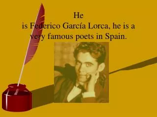 He is Federico García Lorca, he is a very famous poets in Spain.