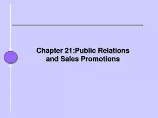 Chapter 21:Public Relations and Sales Promotions