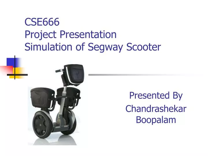 cse666 project presentation simulation of segway scooter