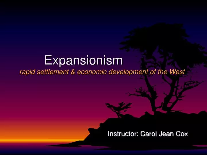 expansionism rapid settlement economic development of the west