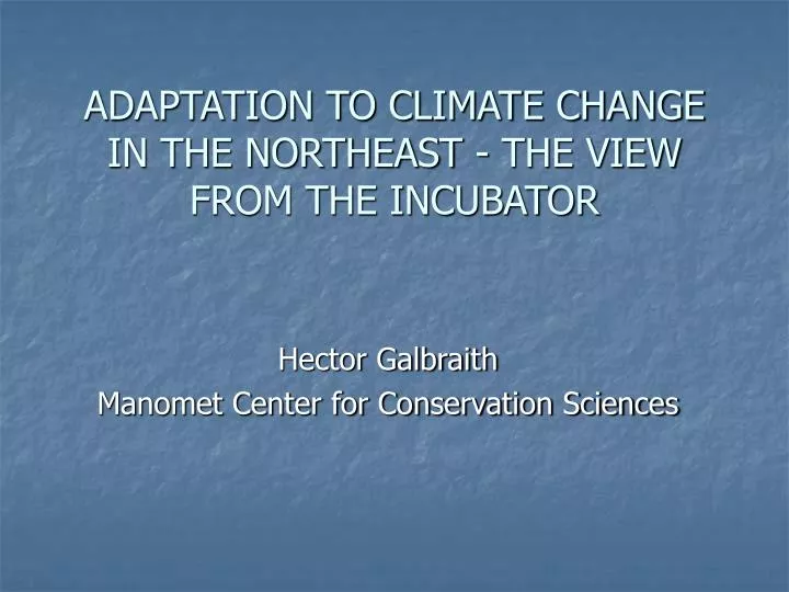 adaptation to climate change in the northeast the view from the incubator