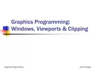 Graphics Programming: Windows, Viewports &amp; Clipping
