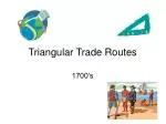 Triangular Trade Routes - slide 1