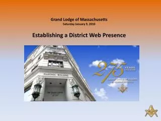 Grand Lodge of Massachusetts Saturday January 9, 2010 Establishing a District Web Presence