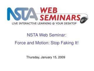 NSTA Web Seminar: Force and Motion: Stop Faking It!