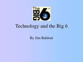 Technology and the Big 6