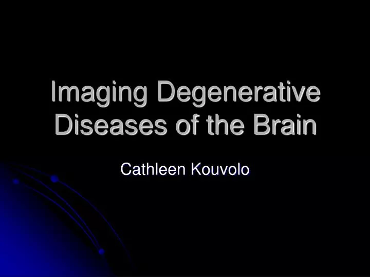 imaging degenerative diseases of the brain