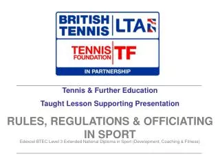 Tennis &amp; Further Education Taught Lesson Supporting Presentation RULES, REGULATIONS &amp; OFFICIATING IN SPORT