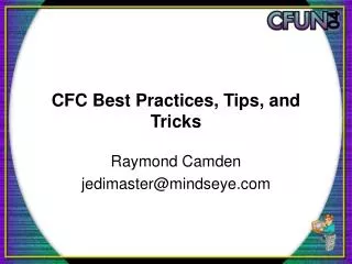 CFC Best Practices, Tips, and Tricks