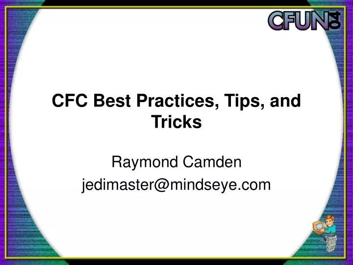 cfc best practices tips and tricks